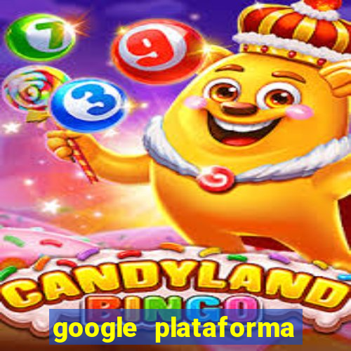 google plataforma de jogos